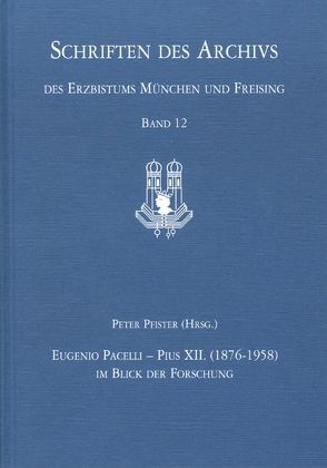 Eugenio Pacelli – Pius XII. (1876–1958) im Blick der Forschung von Pfister,  Peter