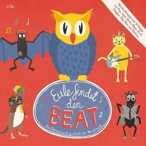 Eule – Eule findet den Beat von Grätz,  Nina, Kirchner,  David, Knecht,  Tobias, Raack,  Christina, Rotard,  Sebastian, Seifert,  Johann, Simon,  Charlotte, Wichmann,  Marc