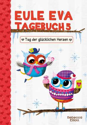 Eule Eva Tagebuch 5 – Kinderbücher ab 6-8 Jahre (Erstleser Mädchen) von Elliott,  Rebecca