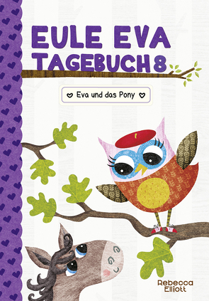 Eule Eva Tagebuch 8 – Kinderbücher ab 6-8 Jahre (Erstleser Mädchen) von Elliott,  Rebecca