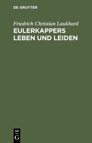 Eulerkappers Leben und Leiden von Laukhard,  Friedrich Christian