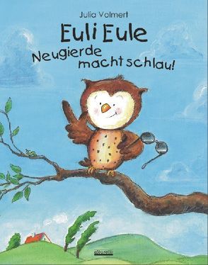 Euli Eule – Neugierde macht schlau! von Volmert,  Julia