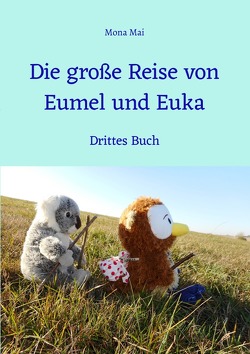 Eumel und Euka / Die große Reise von Eumel und Euka von Mai,  Mona