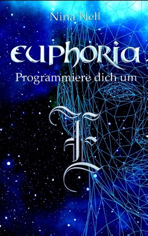 Euphoria – Programmiere dich um von Nell,  Nina