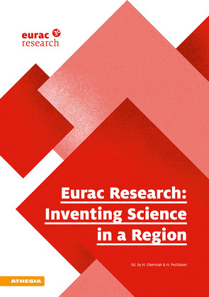 Eurac Research – Inventing Science in a Region von Benedikter,  Roland, Bonoldi,  Andrea, Corradetti,  Claudio, de Rachewiltz,  Michael, Grote,  Georg, Heiss,  Hans, Isetti,  Giulia, Mezzalira,  Giorgio, Notarnicola,  Claudia, Nowotny,  Helga, Obermair,  Hannes, Ortner,  Stephan, Palermo,  Francesco, Pallaver,  Günther, Pechlaner,  Harald, Peterlini,  Hans Karl, Plagg,  Barbara, Psenner,  Roland, Scuttari,  Anna, Tappeiner,  Ulrike