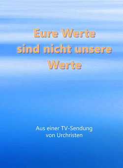 Eure Werte sind nicht unsere Werte von Gabriele-Verlag Das Wort