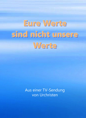 Eure Werte sind nicht unsere Werte von Gabriele-Verlag Das Wort