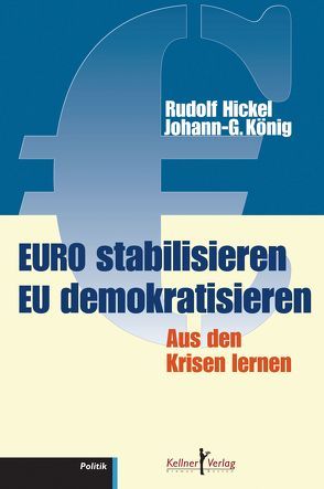 Euro stabilisieren EU demokratisieren von Hickel,  Rudolf, König,  Johann Günther