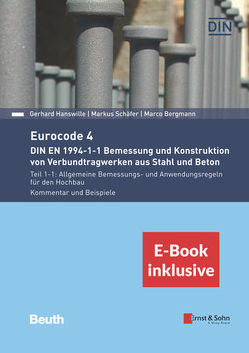 Eurocode 4 – DIN EN 1994-1-1 Bemessung und Konstruktion von Verbundtragwerken aus Stahl und Beton. von Bergmann,  Marco, Hanswille,  Gerhard, Schaefer,  Markus