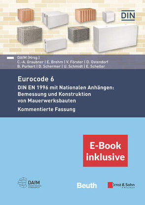 Eurocode 6 – DIN EN 1996 mit Nationalen Anhängen: Bemessung und Konstruktion von Mauerwerksbauten. Kommentierte Fassung