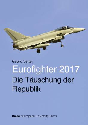 Eurofighter 2017 – Die Täuschung der Republik von Vetter,  Georg