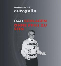 eurogalla – Rad schlagen ohne Pfau zu sein von Luthe,  Wolfgang, Rogalla,  Dieter