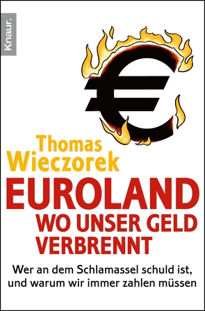 Euroland: Wo unser Geld verbrennt von Wieczorek,  Thomas