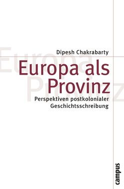 Europa als Provinz von Chakrabarty,  Dipesh