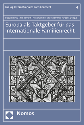 Europa als Taktgeber für das Internationale Familienrecht von Budzikiewicz,  Christine, Heiderhoff,  Bettina, Klinkhammer,  Frank, Niethammer-Jürgens,  Kerstin