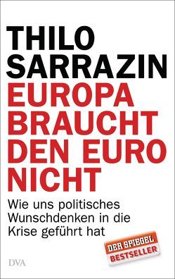 Europa braucht den Euro nicht von Sarrazin,  Thilo