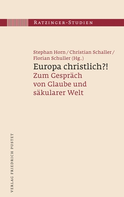 Europa christlich?! von Schaller,  Christian, Schuller,  Florian, Zöhrer,  Josef