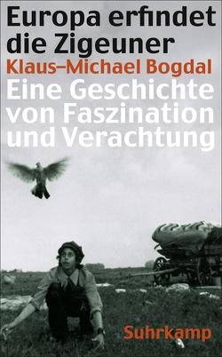 Europa erfindet die Zigeuner von Bogdal,  Klaus-Michael