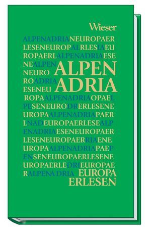 Europa Erlesen Alpen Adria von Platzer,  Wolfgang, Wieser,  Lojze