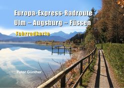 Europa-Express-Radroute Ulm-Augsburg-Füssen von Günther,  Peter