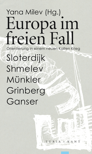 Europa im freien Fall von Ganser,  Daniele, Grinberg,  Ruslan, Milev,  Yana, Münkler,  Herfried, Shmelev,  Boris, Sloterdijk,  Peter