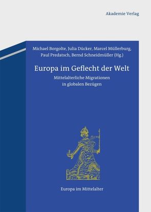 Europa im Geflecht der Welt von Borgolte,  Michael, Dücker,  Julia, Müllerburg,  Marcel, Predatsch,  Paul, Schneidmüller,  Bernd