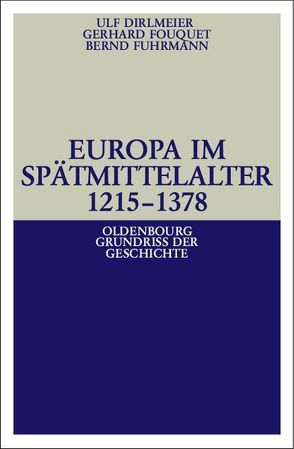 Europa im Spätmittelalter 1215-1378 von Dirlmeier,  Ulf, Fouquet,  Gerhard, Fuhrmann,  Bernd