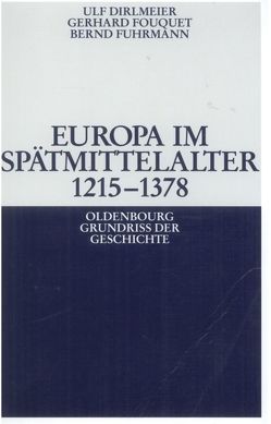 Europa im Spätmittelalter 1215-1378 von Dirlmeier,  Ulf, Fouquet,  Gerhard, Fuhrmann,  Bernd