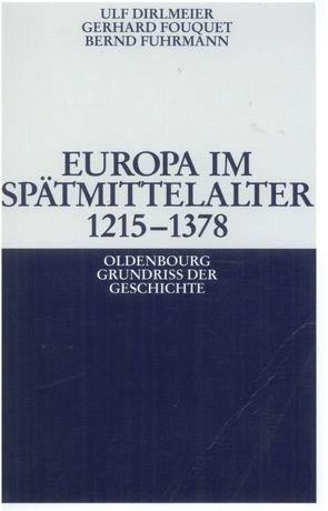 Europa im Spätmittelalter 1215-1378 von Dirlmeier,  Ulf, Fouquet,  Gerhard, Fuhrmann,  Bernd