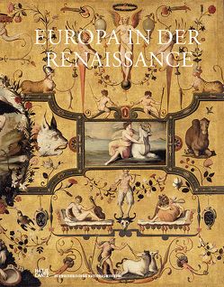 Europa in der Renaissance von Aikema,  Bernard, Burke,  Peter, Campbell,  Caroline, Castelli,  Patrizia, Fernández-Armesto,  Felipe, Huff,  Toby E., Leu,  Urs B, Mout,  Nicolette, Muchembled,  Robert, Roeck,  Bernd, Schilling,  Heinz, Tonella,  Denise, von Müller,  Achatz