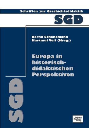 Europa in historisch-didaktischen Perspektiven von Schönemann,  Bernd, Voit,  Hartmut