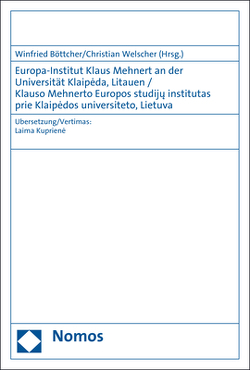 Europa-Institut Klaus Mehnert an der Universität Klaipeda, Litauen / Klauso Mehnerto Europos studiju institutas prie Klaipedos universiteto, Lietuva von Böttcher,  Winfried, Kupriené,  Laima, Welscher,  Christian