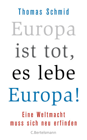 Europa ist tot, es lebe Europa! von Schmid,  Thomas