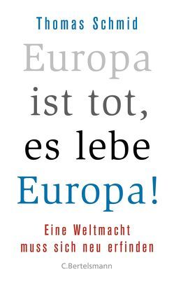 Europa ist tot, es lebe Europa! von Schmid,  Thomas