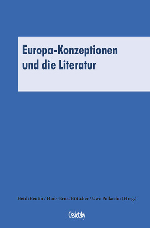 Europa-Konzeptionen und die Literatur von Beckmann,  Martin, Beutin,  Heidi, Beutin,  Wolfgang, Böttcher,  Hans-Ernst, Ernst,  Günther, Flassbeck,  Heiner, King,  Ian, Polkaehn,  Uwe