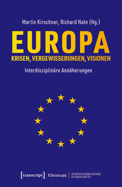 Europa – Krisen, Vergewisserungen, Visionen von Kirschner,  Martin, Nate,  Richard