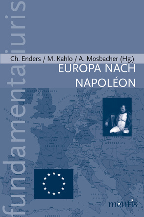 Europa nach Napoléon von Colliot-Thélène,  Catherine, Enders,  Christoph, Kahlo,  Michael, Kirste,  Stephan, Korioth,  Stefan, Mosbacher,  Andreas, Schild,  Wolfgang, Zabel,  Benno