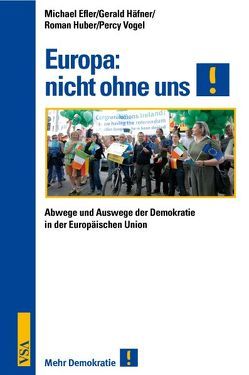 Europa: nicht ohne uns! von Efler,  Michael, Häfner,  Gerald, Roman,  Huber, Vogel,  Percy