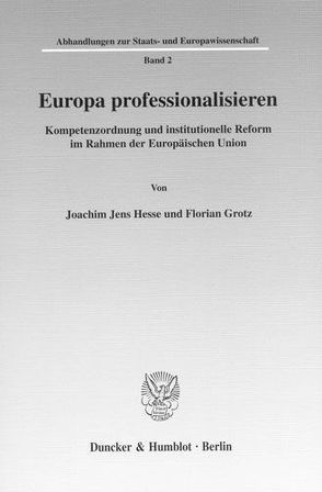 Europa professionalisieren. von Grotz,  Florian, Hesse,  Joachim Jens