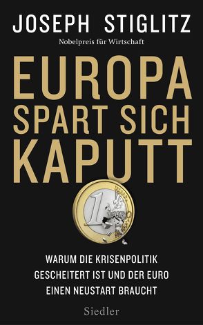 Europa spart sich kaputt von Stiglitz,  Joseph