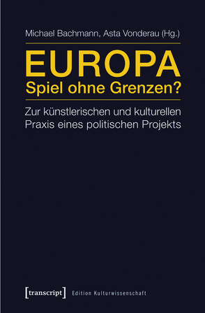 Europa – Spiel ohne Grenzen? von Bachmann,  Michael, Vonderau,  Asta