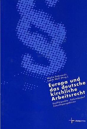 Europa und das deutsche kirchliche Arbeitsrecht von Dabrowski,  Martin, Wolf,  Judith