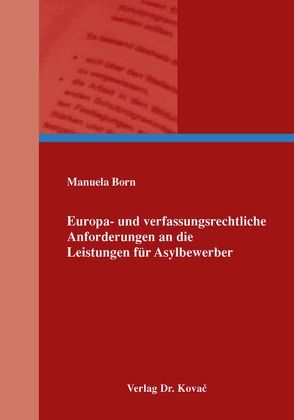 Europa- und verfassungsrechtliche Anforderungen an die Leistungen für Asylbewerber von Born,  Manuela