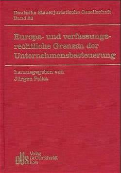 Europa- und verfassungsrechtliche Grenzen der Unternehmensbesteuerung von Pelka,  Jürgen