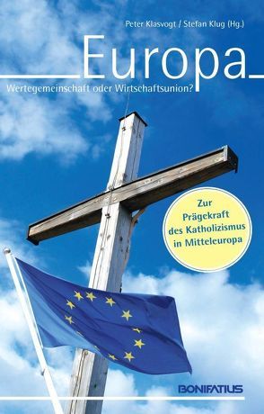 Europa – Wertegemeinschaft oder Wirtschaftsunion? von Klasvogt,  Peter, Klug,  Stefan