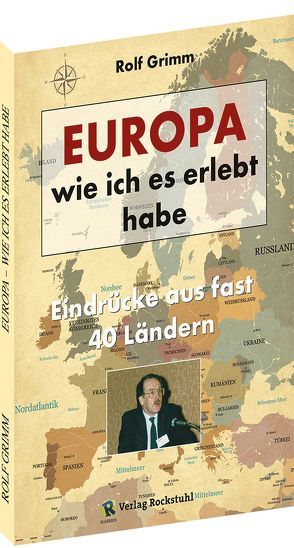 EUROPA – wie ich es erlebt habe von Grimm,  Rolf, Rockstuhl,  Harald