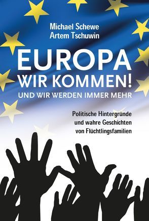 Europa, wir kommen! Und wir werden immer mehr. von Schewe,  Michael, Tschuwin,  Artem