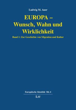 Europa – Wunsch, Wahn und Wirklichkeit von Auer,  Ludwig M.