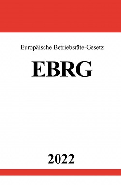 Europäische Betriebsräte-Gesetz EBRG 2022 von Studier,  Ronny