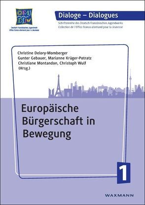 Europäische Bürgerschaft in Bewegung von Delory-Momberger,  Christine, Gebauer,  Gunter, Krüger-Potratz,  Marianne, Montandon,  Christiane, Wulf,  Christoph